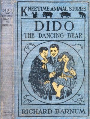 [Gutenberg 61450] • Dido, the Dancing Bear: His Many Adventures